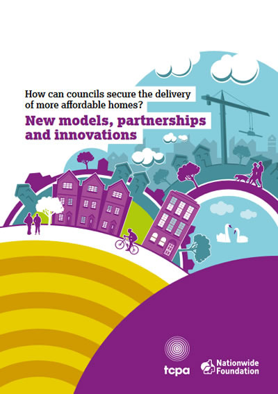 How Councils Secure the Delivery of More Affordable Homes? New models, partnerships and innovations