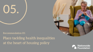 Text says: "Recommendation 5: place tackling health inequalities at the heart of housing policy"