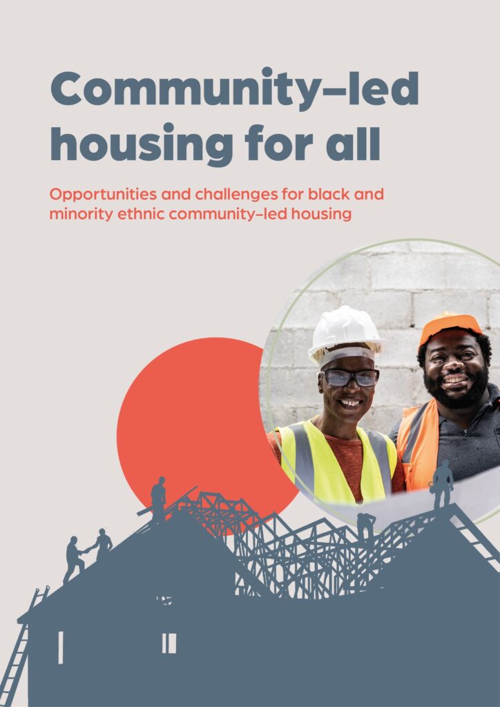 Front cover of the report: Community-led housing for all: Opportunities and challenges for black and minority ethnic community-led housing. Cover also shows an image of A black man and a black woman wearing hard hats and hi-vis, looking at construction plans