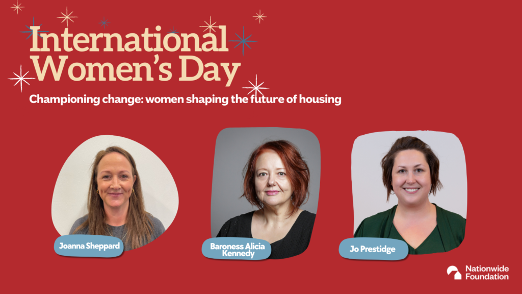 The image has a red background. Text in gold in the top left says: 'International Women's Day- Championing change: women shaping the future of housing . Below that are the images of three women, with their names underneath. On the left is Joanna Sheppard, int he middle is Jo Prestidge and on the right is Alicia Kennedy